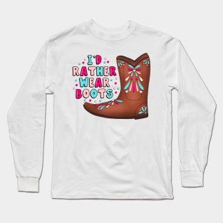 I'd Rather Wear Boots Long Sleeve T-Shirt